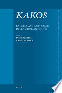 Kakos  : badness and anti-value in classical antiquity /