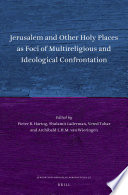 Jerusalem and Other Holy Places as Foci of Multireligious and Ideological Confrontation /