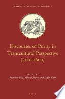 Discourses of purity in transcultural perspective (300-1600) /