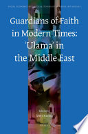 Guardians of faith in modern times  : ʻulamaʼ in the Middle East /