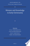 Women and knowledge in early Christianity /