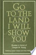 Go to the land I will show you : studies in honor of Dwight W. Young /