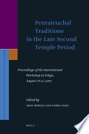 Pentateuchal traditions in the late Second Temple period : proceedings of the international workshop in Tokyo, August 28-31, 2007 /