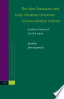 The New Testament and early Christian literature in Greco-Roman context : studies in honor of David E. Aune /