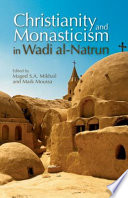 Christianity and monasticism in Wadi al-Natrun : essays from the 2002 international symposium of the Saint Mark Foundation and the Saint Shenouda the Archimandrite Coptic Society /