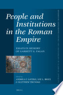 People and Institutions in the Roman Empire : Essays in Memory of Garrett G. Fagan /