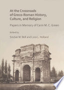 At the crossroads of Greco-Roman history, culture, and religion : papers in memory of Carin M.C. Green /