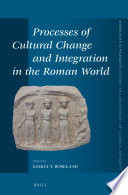 Processes of cultural change and integration in the Roman world /