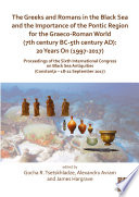 The Greeks and Romans in the Black Sea and the importance of the Pontic region for the Graeco-Roman world (7th century BC-5th century AD) : 20 years on (1997-2017) : proceedings of the Sixth International Congress on Black Sea Antiquities (Constanţa - 18-22 September 2017) : dedicated to Prof. Sir John Boardman to celebrate his exceptional achievements and his 90th birthday /