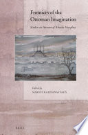 Frontiers of the Ottoman imagination : studies in honour of Rhoads Murphey /