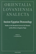 Ancient Egyptian demonology : studies on the boundaries between the demonic and the divine in Egyptian magic /