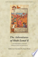 The adventures of Shah Esma'il : a seventeenth-century Persian popular romance /