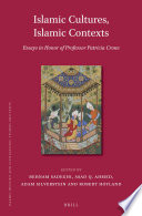 Islamic cultures, Islamic contexts : essays in honor of Professor Patricia Crone /
