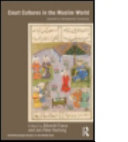 Court cultures in the Muslim world : seventh to nineteenth centuries /