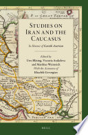 Studies on Iran and the Caucasus. In honour of Garnik Asatrian /