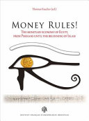 Money rules! : the monetary economy of Egypt, from Persians until the beginning of Islam /