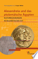 Alexandreia und das ptolemäische Ägypten : Kulturbegegnungen in hellenistischer Zeit /