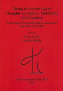 'Being in ancient Egypt' : thoughts on agency, materiality and cognition : proceedings of the seminar held in Copenhagen, September 29-30, 2006 /