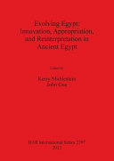 Evolving Egypt : innovation, appropriation, and reinterpretation in ancient Egypt /