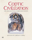 Coptic civilization : two thousand years of Christianity in Egypt /