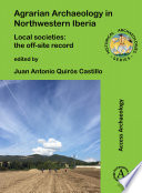Agrarian archaeology in northwestern Iberia : local societies : the off-site record /