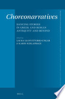 Choreonarratives : Dancing Stories in Greek and Roman Antiquity and Beyond /