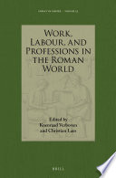 Work, labour, and professions in the Roman world /