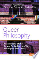 Queer philosophy : presentations of the Society for Lesbian and Gay Philosophy, 1998-2008 /