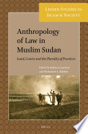 Anthropology of law in Muslim Sudan. Land, courts and the plurality of practices /