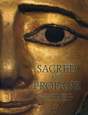 Sacred and profane : treasures of ancient Egypt from the Myers Collection, Eton College and University of Birmingham /