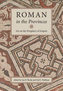 Roman in the provinces : art on the periphery of Empire /