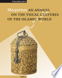Muqarnas : an annual on the visual cultures of the Islamic world.