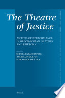 The theatre of justice : aspects of performance in Greco-Roman oratory and rhetoric /