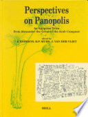 Perspectives on Panopolis: An Egyptian town from Alexander the Great to the Arab Conquest : Acts From an International Symposium Held in Leiden on 16, 17 and 18 December 1998 /