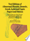 Text Editions of (Abnormal) Hieratic, Demotic, Greek, Latin and Coptic Papyri and Ostraca : Some people love their friends even when they are far away: Festschrift in Honour of Francisca A.J. Hoogendijk /
