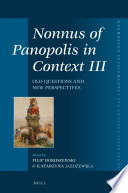 Nonnus of Panopolis in Context III : Old Questions and New Perspectives /