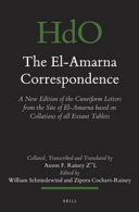 The El-Amarna correspondence : a new edition of the cuneiform letters from the site of El-Amarna based on collations of all extant tablets /