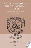 'Greek' and 'Roman' in Latin medical texts : studies in cultural change and exchange in ancient medicine /