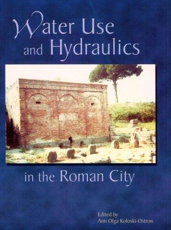 Water use and hydraulics in the Roman city /