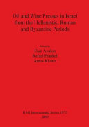 Oil and wine presses in Israel from the Hellenistic, Roman and Byzantine periods /