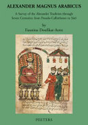 Alexander Magnus Arabicus : a survey of the Alexander tradition through seven centuries : from Pseudo-Callisthenes to Suri /