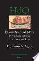 Classic ships of Islam  : from Mesopotamia to the Indian Ocean /