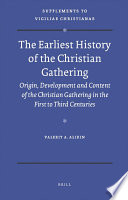The earliest history of the Christian gathering : origin, development and content of the Christian gathering in the first to third centuries /