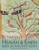Between heaven and earth : birds in ancient Egypt /