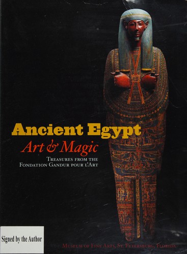 Ancient Egypt : art & magic : treasures from the Fondation Gandur pour l'Art /