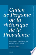 Galien de Pergame ou la Rhétorique de la Providence, Médecine, Littérature et Pouvoir à Rome.