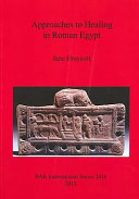 Approaches to healing in Roman Egypt /