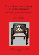 Chairs, stools, and footstools in the New Kingdom : production, typology, and social analysis /