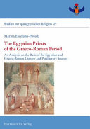 The Egyptian priests of the Graeco-Roman period : an analysis on the basis of the Egyptian and Graeco-Roman literary and paraliterary sources /