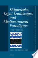 Shipwrecks, Legal Landscapes and Mediterranean Paradigms : Gone Under Sea /